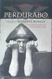 Perdurabo: The Life of Aleister Crowley