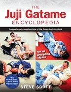 Juji Gatame Encyclopedia: Comprehensive Applications of the Cross-Body Armlock for All Grappling Styles