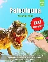 Paleofauna Coloring Book: Educational Book about Dinosaurs for Kids ages 6-8. 101 Unique Illustrations of Prehistoric Animals. Page Size 8.5 X 1