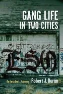 Gang Life in Two Cities: An Insider's Journey