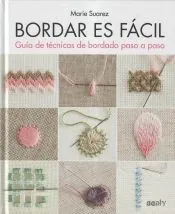 Bordar es fácil Guía de técnicas de bordado paso a paso