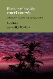 Plantar cannabis con el corazón . Cultivo ético y natural para una nueva salud