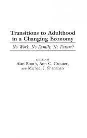 Transitions to Adulthood in a Changing Economy