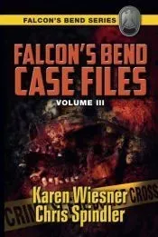Falcon’s Bend Case Files, Volume III