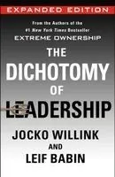 The Dichotomy of Leadership: Balancing the Challenges of Extreme Ownership to Lead and Win (Expanded Edition)