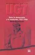 Historia De La Ugt (Vol. 3):Entre La Democracia Y La Revolucion 1931-1