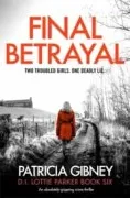 Final Betrayal : An Absolutely Gripping Crime Thriller