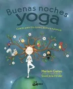 Buenas Noches Yoga: Cuento Para Ir A Dormir Postura A Postura