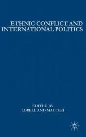Ethnic Conflict and International Politics: Explaining Diffusion and Escalation