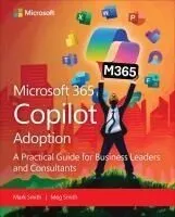 Microsoft 365 Copilot Adoption: A Practical Guide for Business Leaders and Consultants