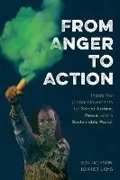From Anger to Action: Inside the Global Movements for Social Justice, Peace, and a Sustainable Planet