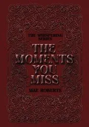 The Moments You Miss