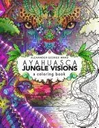 Ayahuasca Jungle Visions: A Coloring Book