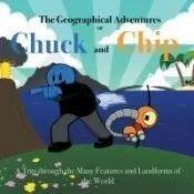 The Geographical Adventures of Chuck & Chip: A trip through the many features and landforms of the World