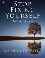 Stop Fixing Yourself: Wake Up, All Is Well