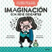 Imaginación Con René Descartes (Grandes Ideas Para Pequeños Filósofos)