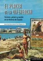 El placer de la diferencia: Turismo, género y nación en la Historia de España