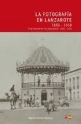 La fotografía en Lanzarote: 1850-1950