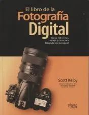 El libro de la fotografía digital. Más de 150 recetas, consejos y trucos para fotografiar con luz natural