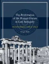 The Restoration of the Roman Forum in Late Antiquity