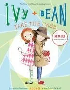 Ivy and Bean Take the Case: Book 10