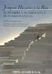Joaquín Hazañas y la Rúa: El hombre y su biblioteca. El fondo hazañas