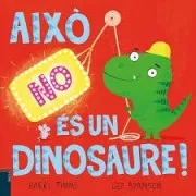 Això No És Un Dinosaure!