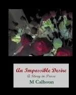 An Impossible Desire: A Book of Prose