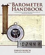 The Barometer Handbook — A Modern Look at Barometers and Applications of Barometric Pressure