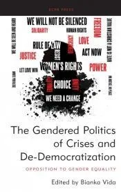The Gendered Politics of Crises and De-Democratization: Opposition to Gender Equality