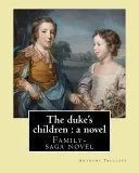 The Duke's Children: A Novel By: Anthony Trollope: Family-Saga Novel