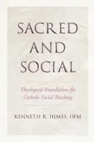 Sacred and Social: Theological Foundations for Catholic Social Teaching