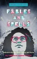Fables and Spells: Collected and New Short Fiction and Poetry