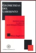 Geometrias Del Laberinto: Estudios Sobre La Obra De Juan Ignacio Ferre