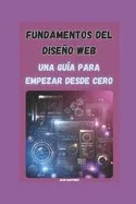 Fundamentos del Diseño Web: Una Guía para Empezar desde Cero