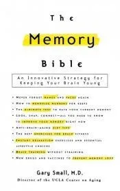 The Memory Bible: An Innovative Strategy for Keeping Your Brain Young