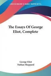 The Essays Of George Eliot, Complete