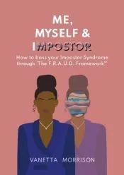 Me, Myself & Impostor: How to boss your Impostor Syndrome through 'The F.R.A.U.D. Framework(TM)'
