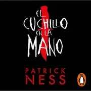 El Cuchillo En La Mano (Chaos Walking 1)