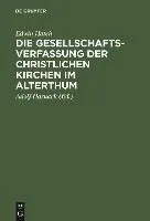 Die Gesellschaftsverfassung Der Christlichen Kirchen Im Alterthum: Acht Vorlesungen Gehalten an Der Universität Oxford Im Jahre 1880