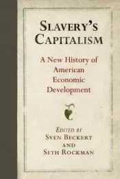 Slavery’s Capitalism