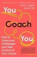 You Coach You: How to Overcome Challenges and Take Control of Your Career