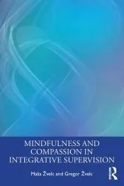 Mindfulness and Compassion in Integrative Supervision