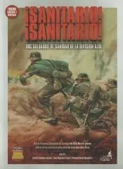 ¡sanitario! ¡sanitario! Los Soldados De Sanidad De La DivisiÓn Azul