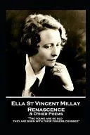 Edna St. Vincent Millay - Renascence & Other Poems: 'The young are so old, they are born with their fingers crossed'