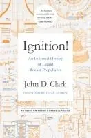 Ignition!: An Informal History of Liquid Rocket Propellants