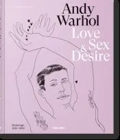 Andy Warhol. Love, Sex, and Desire. Drawings 1950-1962
