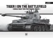 Tiger I on the Battlefield: World War Two Photobook Series Vol. 7