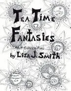Tea Time Fantasies: : Adult Coloring Fun