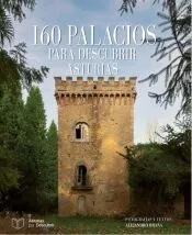 160 PALACIOS PARA DESCUBRIR ASTURIAS